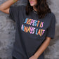 Suspect Is Always Late Tee