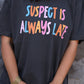 Suspect Is Always Late Tee