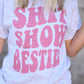 Shit Show Besties Tee