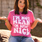 I’m Not Mean I’m Spicy Nice Tee