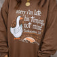 Sorry I'm Late His Timing Not Mine Sweatshirt