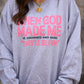 When God Made Me Sweatshirt / Tee