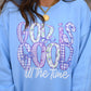 God Is Good All The Time Sweatshirts