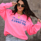 I'm 'Bout To Have A Good Day Neon Pink Sweatshirt