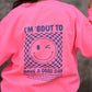 I'm 'Bout To Have A Good Day Neon Pink Sweatshirt
