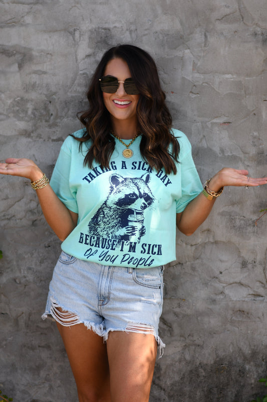 Taking A Sick Day Because I'm Sick Of You People Tee