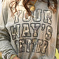 Your Ways Better Tee / Long Sleeve
