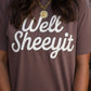 Well Sheeyit Tee