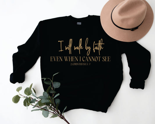 I Will Walk By Faith Sweatshirt *NEW YEAR SALE*