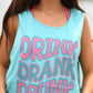 Drink Drank Drunk Tank/Tee