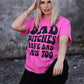 Bad Bitches Have Bad Days Too Tee