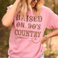 Raised On 90s Country Tee
