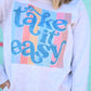 Take It Easy Sweatshirts/Tees